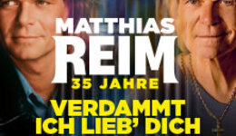 MATTHIAS REIM - VERDAMMT, ICH LIEB DICH! - Die Jubiläumstournee 2026